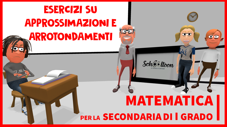 approssimazioni e arrotondamenti Schooltoon